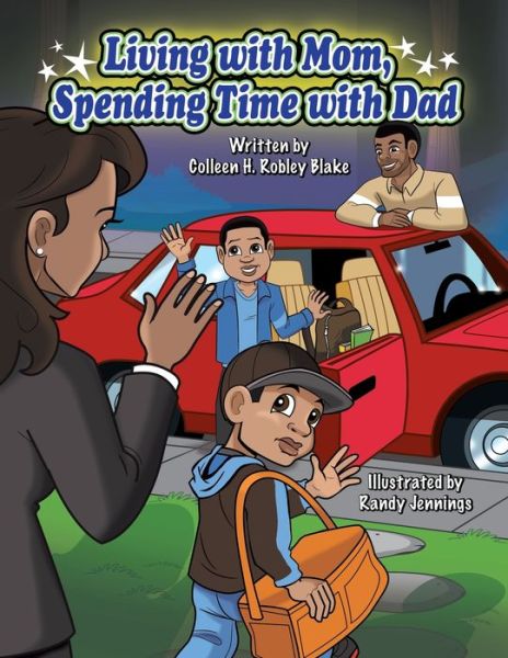 Living with Mom, Spending Time with Dad - Colleen H Robley Blake - Kirjat - Trafford Publishing - 9781426916120 - maanantai 19. lokakuuta 2009