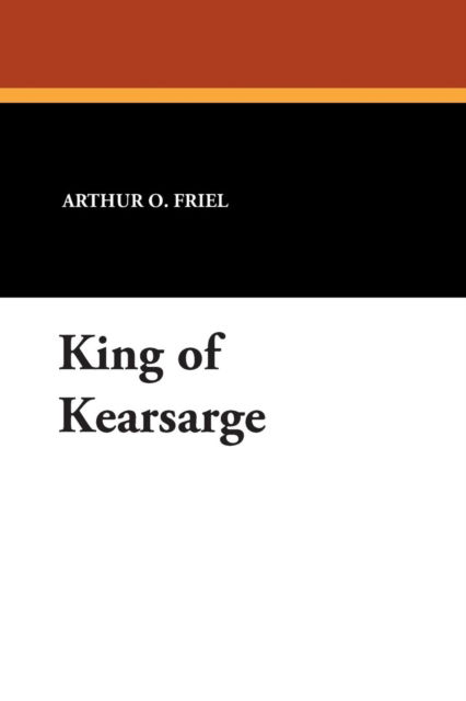 Cover for Arthur O. Friel · King of Kearsarge (Pocketbok) (2007)