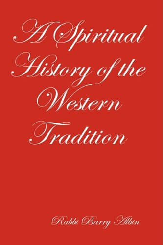 Cover for Rabbi Barry Albin · A Spiritual History of the Western Tradition (Hardcover Book) (2008)