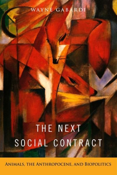 Cover for Wayne Gabardi · The Next Social Contract: Animals, the Anthropocene, and Biopolitics (Paperback Book) (2017)