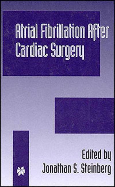 Cover for Steinberg, Jonathan S, Md · Atrial Fibrillation after Cardiac Surgery - Developments in Cardiovascular Medicine (Paperback Book) [Softcover reprint of the original 1st ed. 2000 edition] (2010)