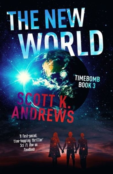 Scott K. Andrews · The New World: The TimeBomb Trilogy 3 - TimeBomb Trilogy (Paperback Book) (2018)