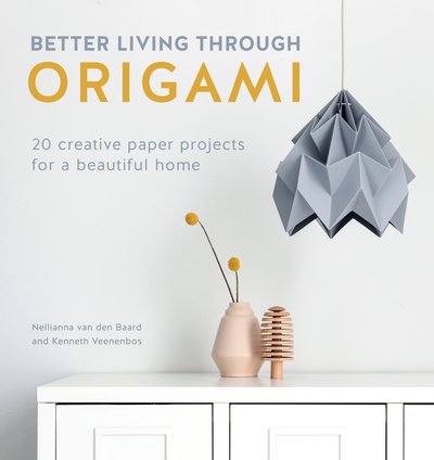 Cover for Kenneth Veenenbos · Better Living Through Origami: 20 Creative Paper Projects for a Beautiful Home (Paperback Bog) (2018)