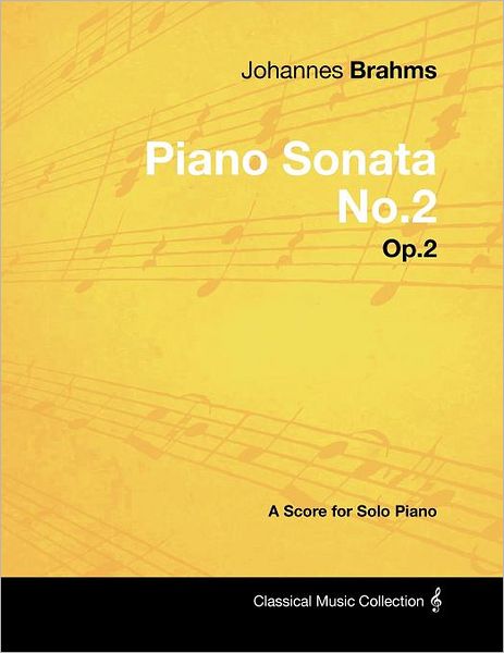 Johannes Brahms - Piano Sonata No.2 - Op.2 - a Score for Solo Piano - Johannes Brahms - Boeken - Masterson Press - 9781447441120 - 24 januari 2012