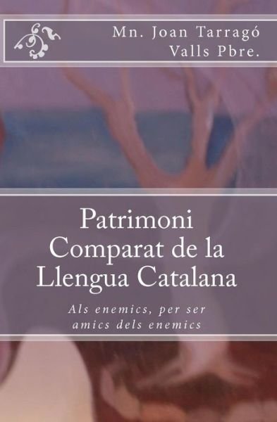 Cover for Mn Joan Tarrag Valls Pbre · Patrimoni Comparat De La Llengua Catalana (Paperback Bog) (2010)