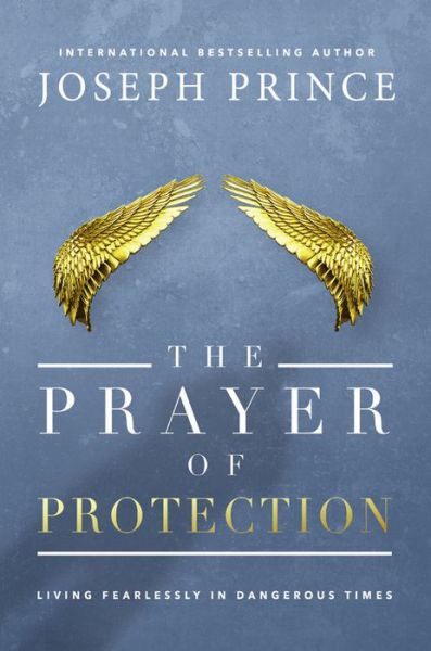 The Prayer of Protection: Living Fearlessly in Dangerous Times - Joseph Prince - Books - Time Warner Trade Publishing - 9781455569120 - November 8, 2016