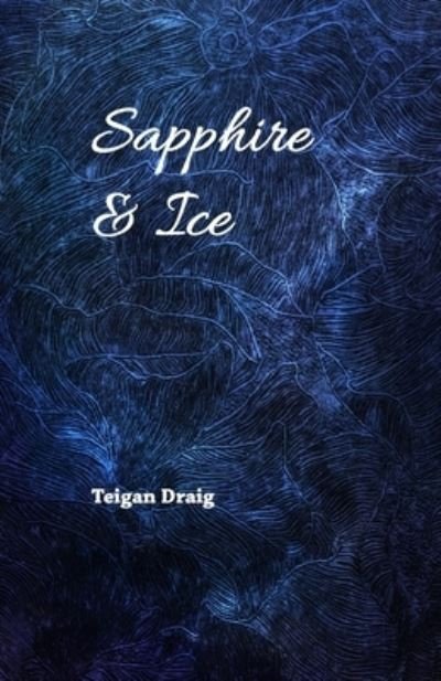 Cover for Teigan Draig · Sapphire &amp; Ice (Paperback Book) (2021)