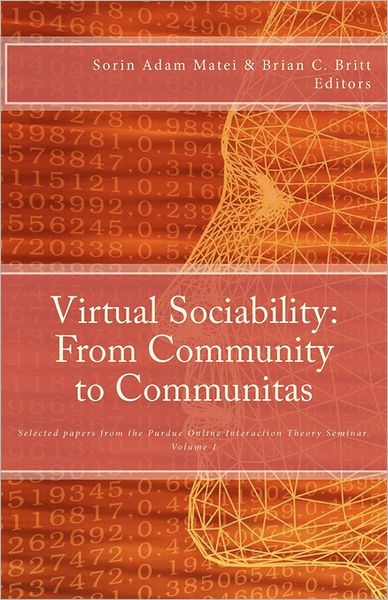 Cover for Sorin Adam Matei · Virtual Sociability: from Community to Communitas: Selected Papers from the Purdue Online Interaction Theory Seminar, Vol. 1 (Paperback Book) (2011)