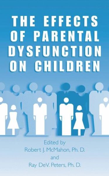 Cover for Robert J Mcmahon · The Effects of Parental Dysfunction on Children (Paperback Book) [Softcover reprint of the original 1st ed. 2002 edition] (2012)