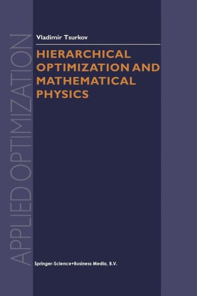Cover for Vladimir Tsurkov · Hierarchical Optimization and Mathematical Physics - Applied Optimization (Paperback Book) [Softcover reprint of the original 1st ed. 2000 edition] (2013)