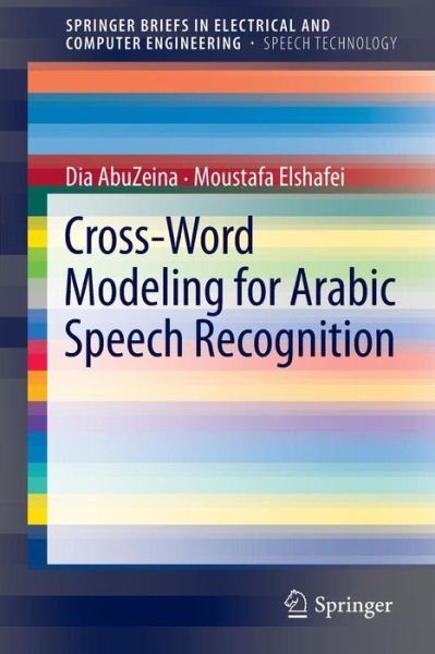 Cover for Dia AbuZeina · Cross-Word Modeling for Arabic Speech Recognition - SpringerBriefs in Speech Technology (Paperback Book) (2011)