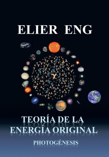 Cover for Elier Eng · Teoria De La Energia Original: Photogenesis (Gebundenes Buch) [Spanish edition] (2012)