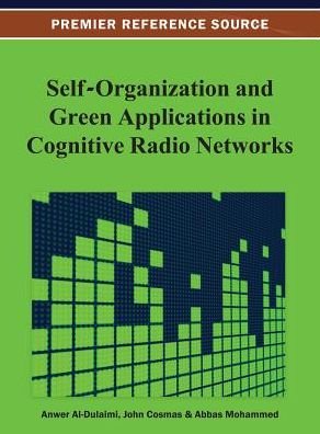 Cover for Anwer Al-dulaimi · Self-organization and Green Applications in Cognitive Radio Networks (Premier Reference Source) (Innbunden bok) (2013)