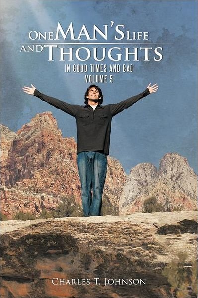 Cover for Charles T Johnson · One Man's Life and Thoughts: in Good Times and Bad -volume 5 (Paperback Bog) (2012)