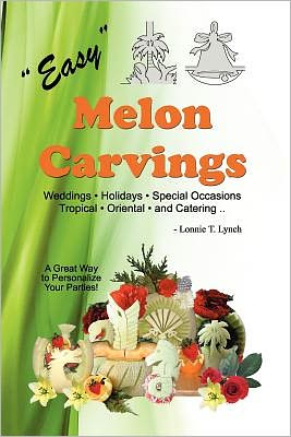 Cover for Lonnie T Lynch · Easy Melon Carvings (Paperback Book) (2012)