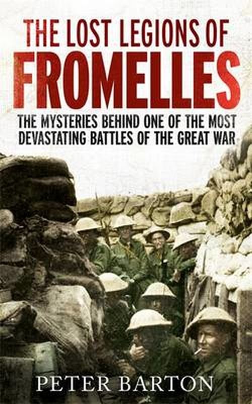 Cover for Peter Barton · The Lost Legions of Fromelles: The Mysteries Behind one of the Most Devastating Battles of the Great War (Paperback Bog) (2014)