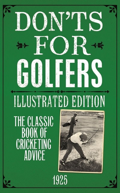 Don'ts for Golfers: Illustrated Edition -  - Kirjat - Bloomsbury Publishing PLC - 9781472977120 - torstai 3. syyskuuta 2020