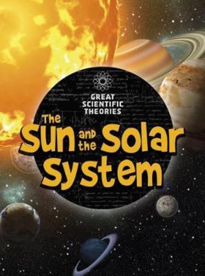 Cover for Jen Green · The Sun and Our Solar System - Great Scientific Theories (Paperback Book) (2018)