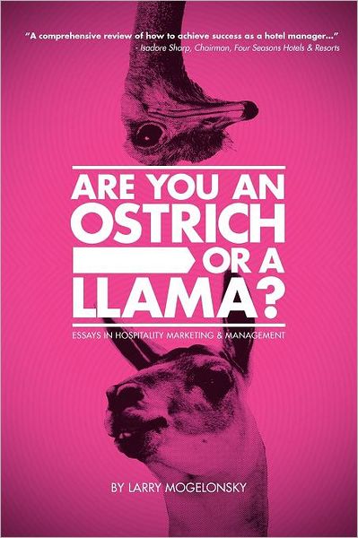 Cover for Larry Mogelonsky · Are You an Ostrich or a Llama?: Essays in Hospitality Marketing and Management (Paperback Book) (2012)