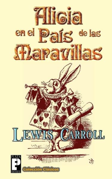 Alicia en El Pais De Las Maravillas - Lewis Carroll - Books - Createspace - 9781478157120 - June 30, 2012