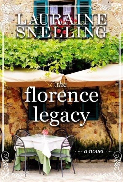 Cover for Lauraine Snelling · The Florence Legacy: A Novel (Paperback Book) (2022)
