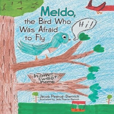 Cover for Jacob Pearce-Dietrich · Meido, the Bird Who Was Afraid to Fly (Paperback Book) (2019)