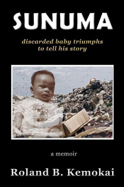 Cover for Roland B Kemokai · Sunuma: Discarded Baby Triumphs to Tell His Story (Pocketbok) (2013)