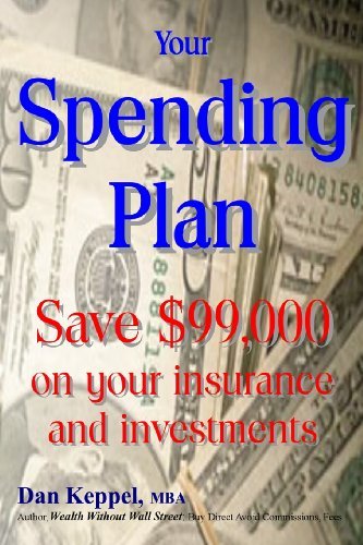 Cover for Dan Keppel Mba · Your Spending Plan: Save $99,000 on Your Insurance and Investments (Paperback Book) (2013)