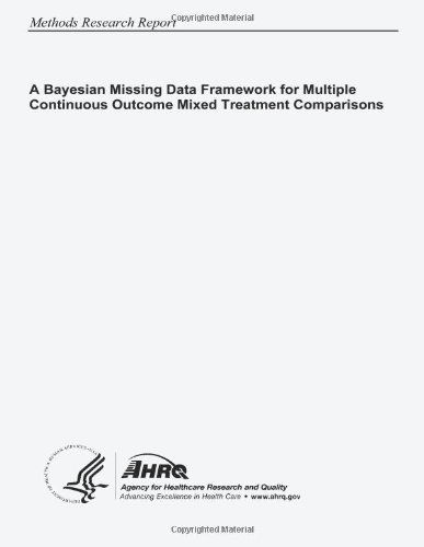 Cover for Agency for Healthcare Research and Quality · A Bayesian Missing Data Framework for Multiple Continuous Outcome Mixed Treatment Comparisons (Pocketbok) (2013)