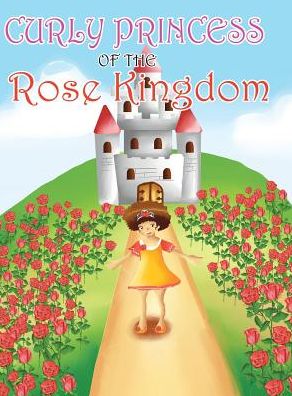 Cover for David &amp; Claudia Green · Curly Princess of the Rose Kingdom (Hardcover Book) (2017)