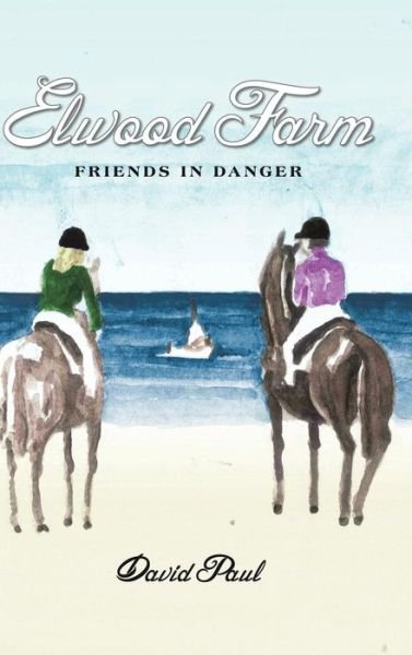 Cover for David Paul · Elwood Farm Friends in Danger (Hardcover bog) (2013)