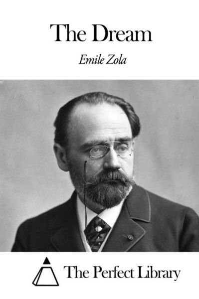 The Dream - Emile Zola - Livros - Createspace - 9781494278120 - 24 de novembro de 2013