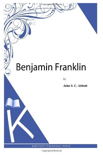Cover for John S. C. Abbott · Benjamin Franklin (Paperback Bog) (2013)