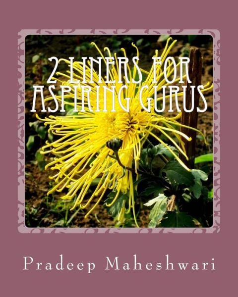 Cover for Mr Pradeep Maheshwari · 2 Liners for Aspiring Gurus: Enough Ammunition for Lecturing / Philosophying to Kick-start Your Own Ashram or Church. (Paperback Book) (2014)