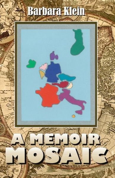 Cover for Barbara Klein · A Memoir Mosaic: the Europe of My Heart (Pocketbok) (2014)
