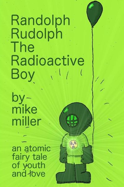 Cover for Mike Miller · Randolph Rudolph the Radioactive Boy (Pocketbok) (2014)