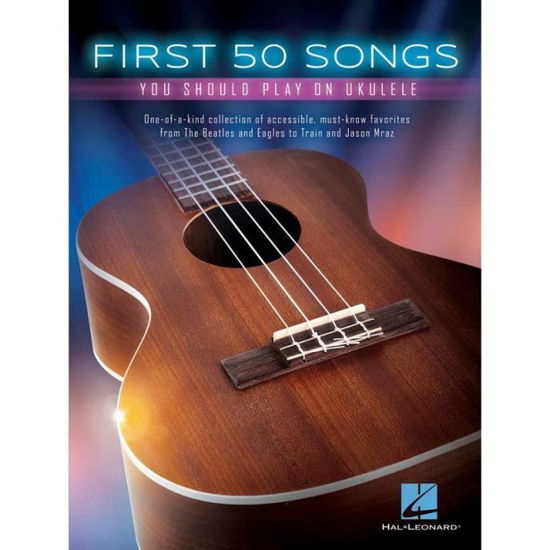 First 50 Songs: You Should Play on Ukulele - Hal Leonard Publishing Corporation - Książki - Hal Leonard Corporation - 9781495031120 - 1 listopada 2015