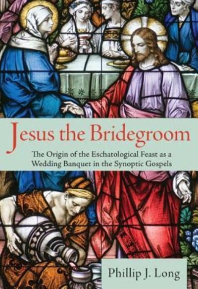 Cover for Phillip J Long · Jesus the Bridegroom (Innbunden bok) (2013)