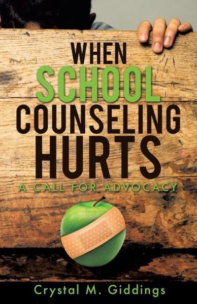 When School Counseling Hurts - Crystal M. Giddings - Livros - Xulon Press - 9781498407120 - 28 de agosto de 2014