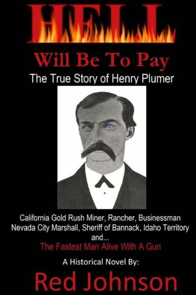 Cover for Red Johnson · Hell Will Be to Pay: the True Story of Henry Plumer (Paperback Book) (2014)