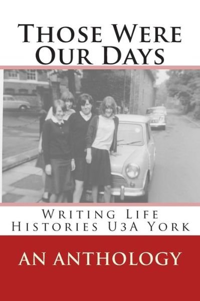 Cover for Various Authors · Those Were Our Days: Writing Life Histories U3a York (Paperback Book) (2014)
