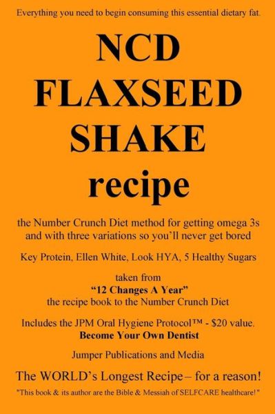 Cover for Jumper Publications &amp; Media · Ncd Flaxseed Shake Recipe: the Number Crunch Diet Method for Getting Omega 3s and with Three Variations So You'll Never Get Bored (Paperback Book) (2014)