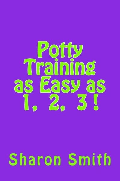 Cover for Sharon Smith · Potty Training As Easy As 1, 2, 3 ! (Paperback Bog) (2014)