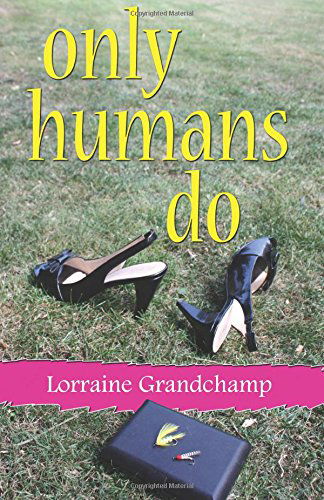 Cover for Lorraine Grandchamp · Only Humans Do (Paperback Book) (2014)