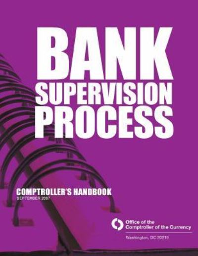 Cover for Comptroller of the Currency Administrato · Bank Supervision Process Comptroller's Handbook September 2007 (Taschenbuch) (2014)