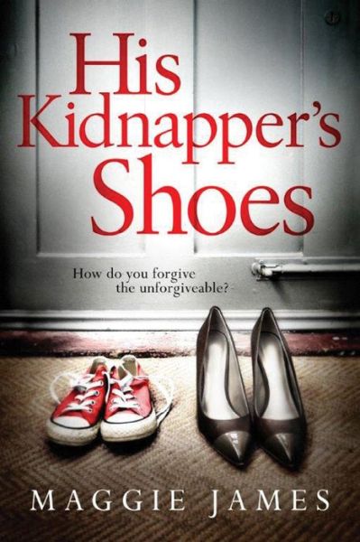 Cover for Maggie James · His Kidnapper's Shoes (Paperback Book) (2016)