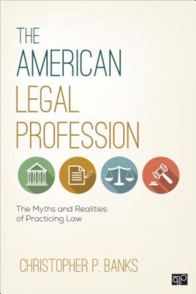 Cover for Christopher P. Banks · The American Legal Profession : The Myths and Realities of Practicing Law (Paperback Book) (2017)