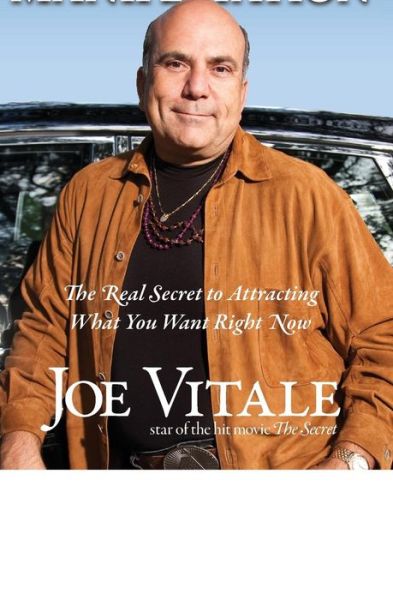 Instant Manifestation: the Real Secret to Attracting What You Want Right Now - Joe Vitale - Books - Createspace - 9781507831120 - February 24, 2015