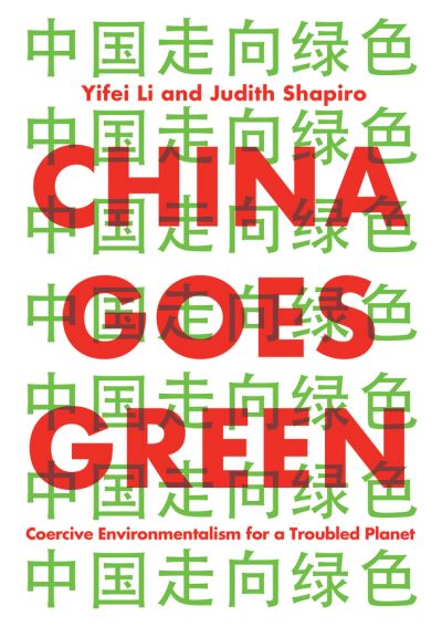 Cover for Yifei Li · China Goes Green: Coercive Environmentalism for a Troubled Planet (Paperback Bog) (2020)