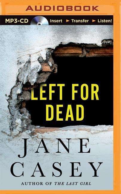 Cover for Jane Casey · Left for Dead (MP3-CD) (2015)